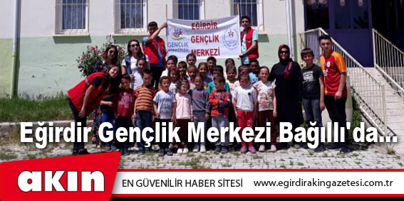 Eğirdir Gençlik Merkezi Bağıllı'da...
