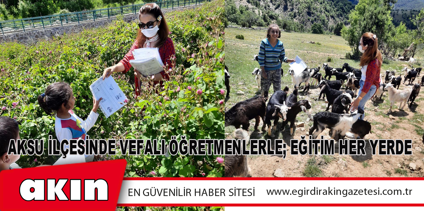 Aksu İlçesinde Vefalı Öğretmenlerle; Eğitim Her Yerde