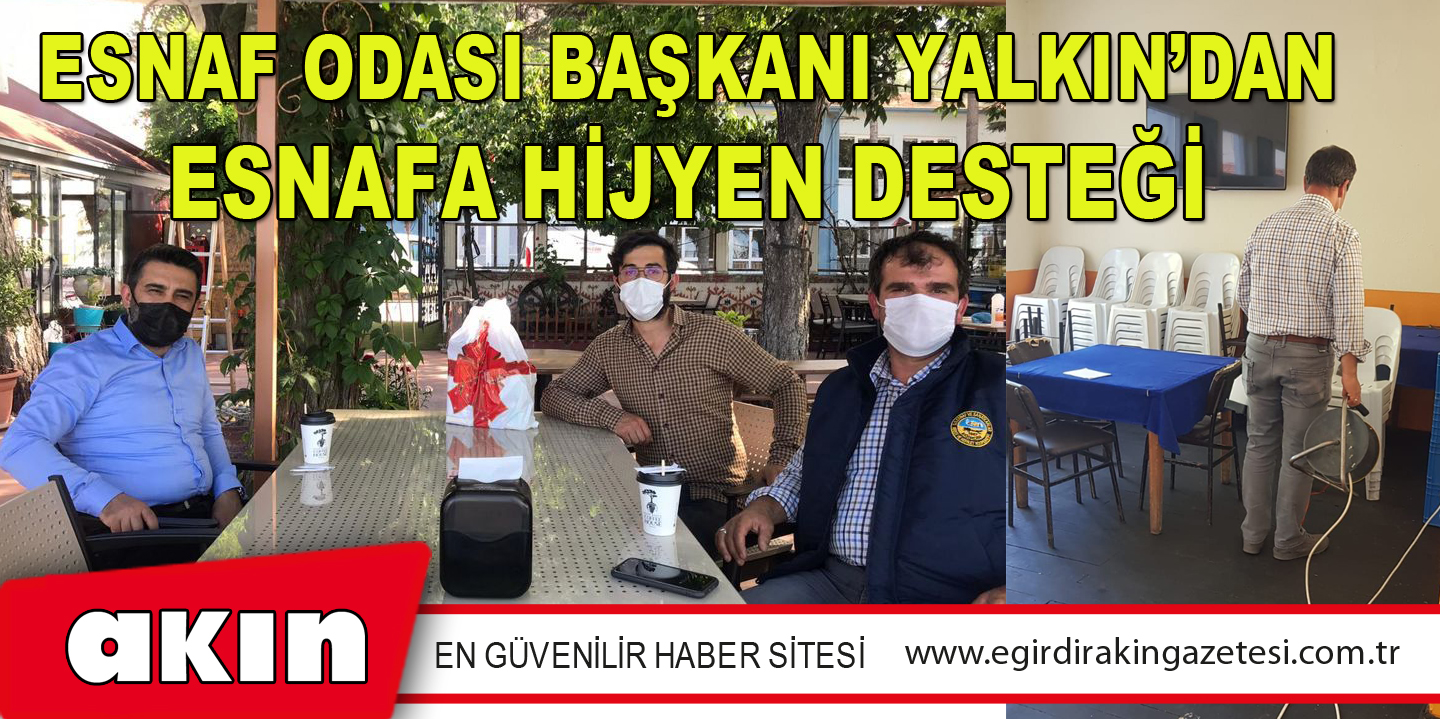 Esnaf Odası Başkanı Yalkın’dan Esnafa Hijyen Desteği
