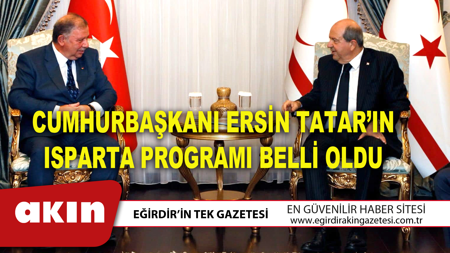 CUMHURBAŞKANI ERSİN TATAR’IN ISPARTA PROGRAMI BELLİ OLDU