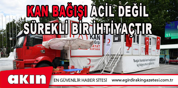 Kan Bağışı Acil Değil Sürekli Bir İhtiyaçtır