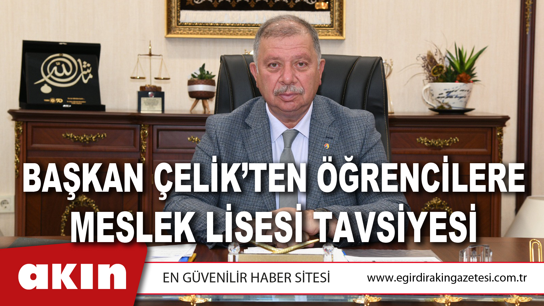 BAŞKAN ÇELİK’TEN ÖĞRENCİLERE MESLEK LİSESİ TAVSİYESİ