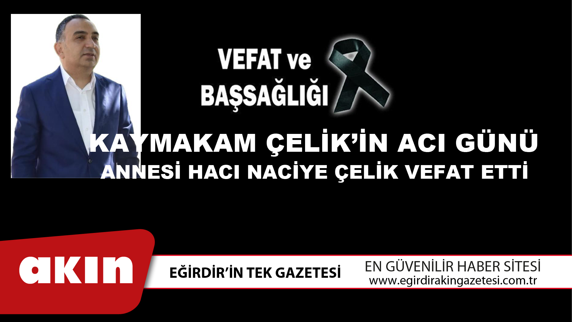 KAYMAKAM ÇELİK’İN ACI GÜNÜ