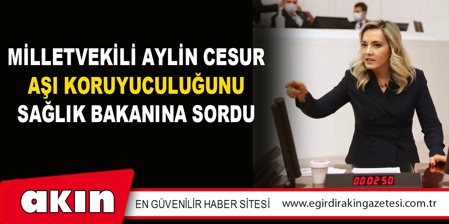 Milletvekili Aylin Cesur Aşı Koruyuculuğunu Sağlık Bakanına Sordu