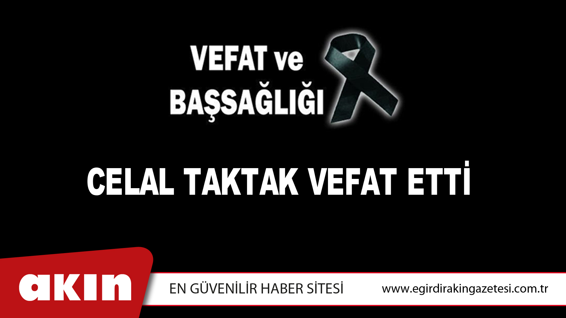 CELAL TAKTAK VEFAT ETTİ