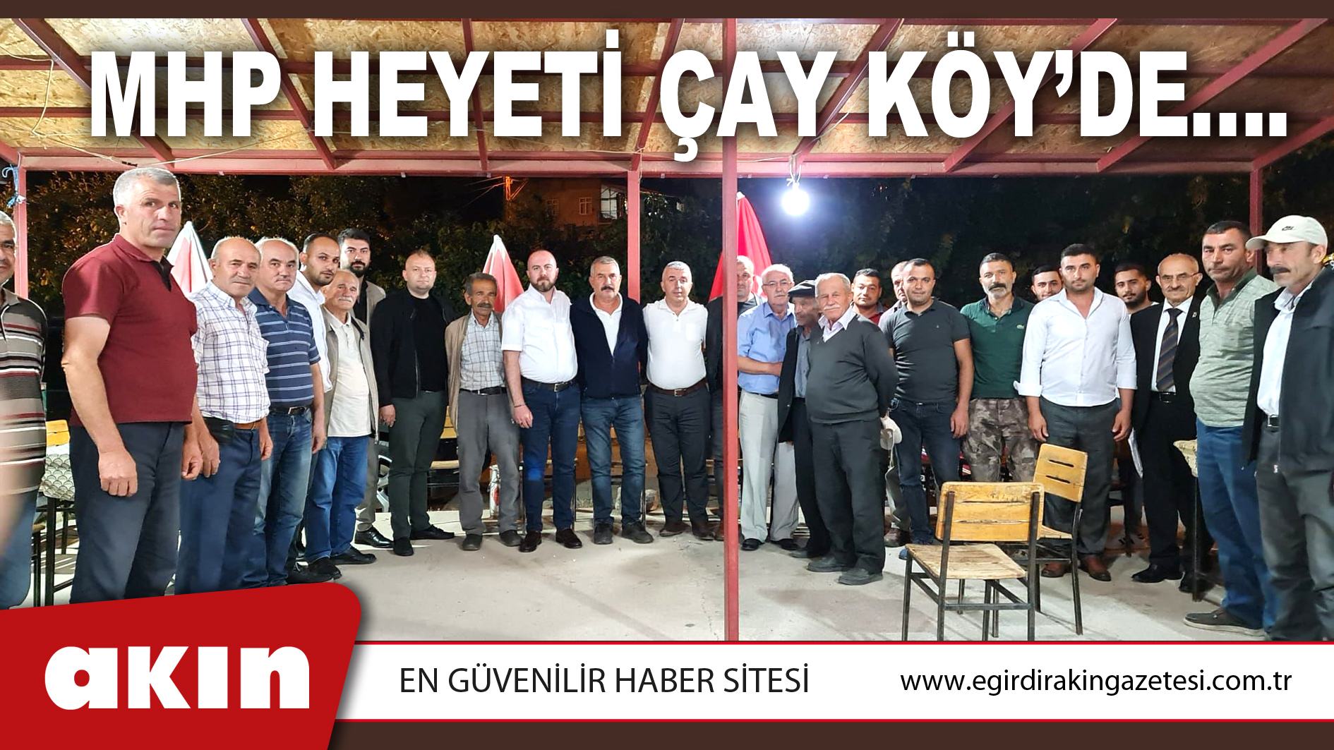 MHP HEYETİ ÇAY KÖY’DE….
