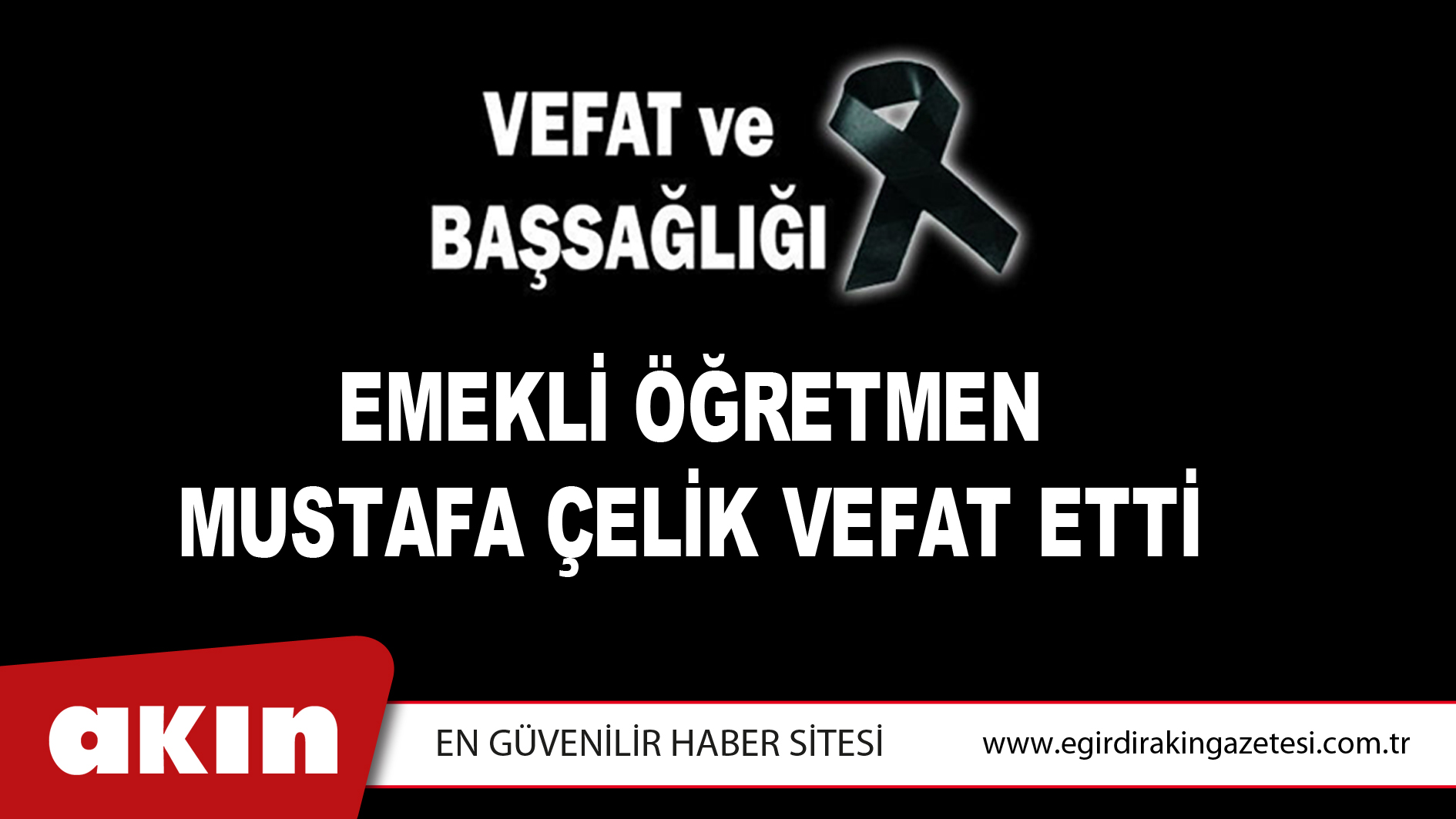 Emekli Öğretmen Mustafa Çelik Vefat Etti