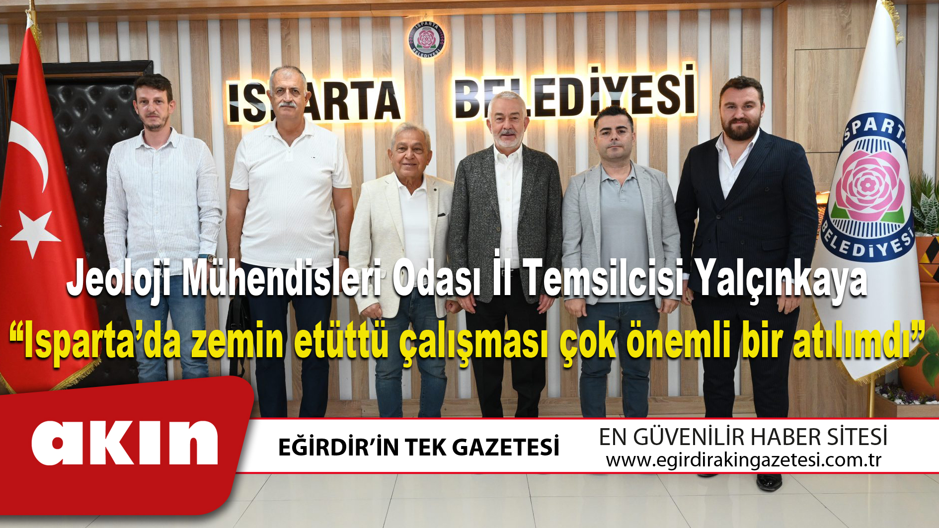 Jeoloji Mühendisleri Odası İl Temsilcisi Yalçınkaya “Isparta’da zemin etüttü çalışması çok önemli bir atılımdı”
