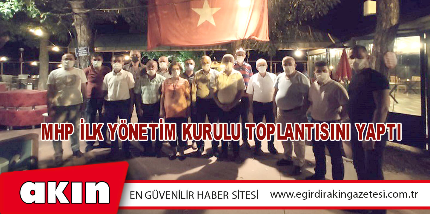 MHP İlk Yönetim Kurulu Toplantısını Yaptı