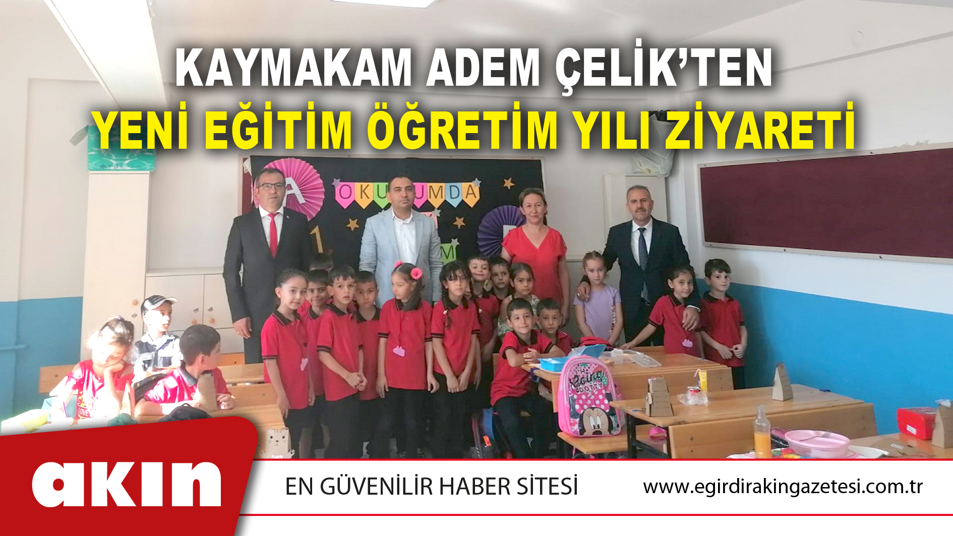 KAYMAKAM ADEM ÇELİK’TEN YENİ EĞİTİM ÖĞRETİM YILI ZİYARETİ