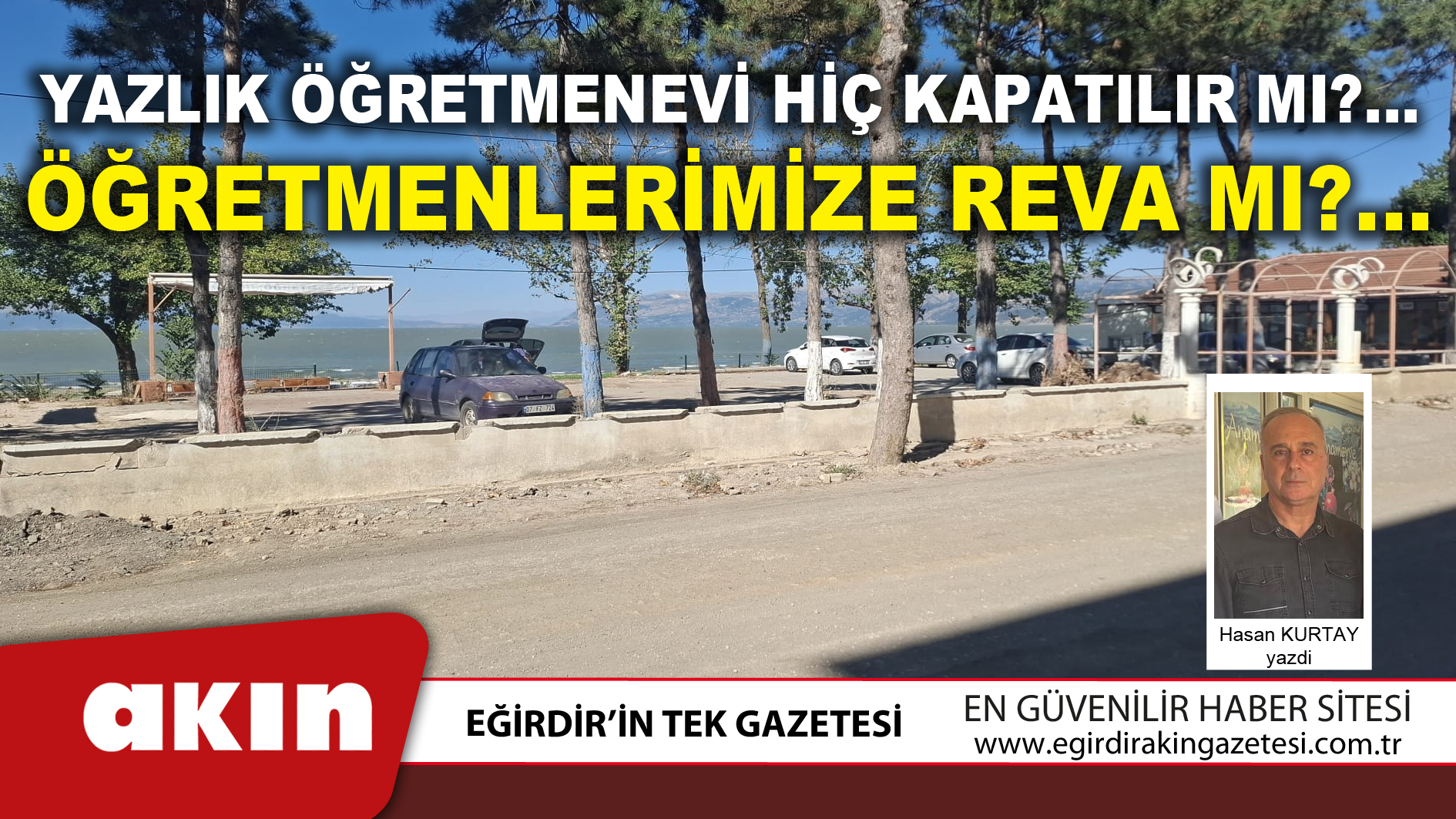 eğirdir haber,akın gazetesi,egirdir haberler,son dakika,Yazlık Öğretmenevi Hiç Kapatılır Mı?...