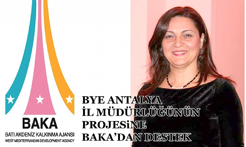 BYE ANTALYA İL MÜDÜRLÜĞÜNÜN PROJESiNE BAKA'DAN DESTEK