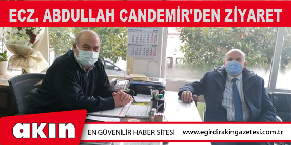 eğirdir haber,akın gazetesi,egirdir haberler,son dakika,Ecz. Abdullah Candemir'den Ziyaret