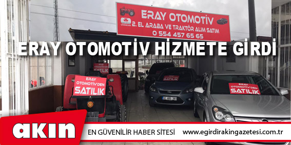 ERAY OTOMOTİV HİZMETE GİRDİ