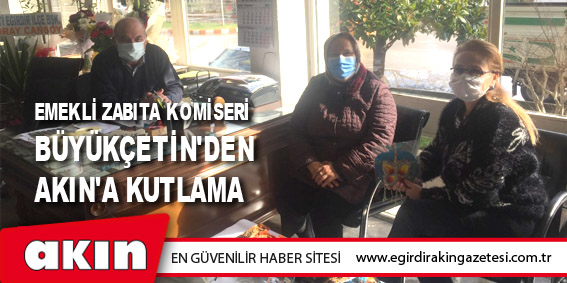 eğirdir haber,akın gazetesi,egirdir haberler,son dakika,Emekli Zabıta Komiseri Büyükçetin'den Akın'a Kutlama