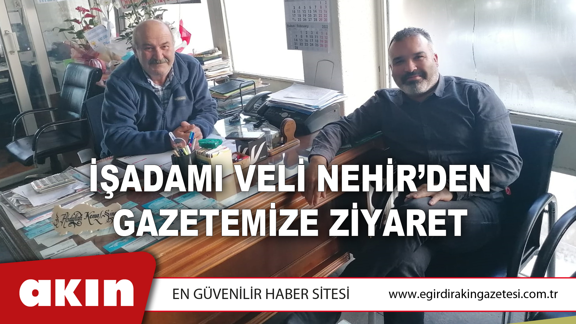 İşadamı Veli Nehir’den Gazetemize Ziyaret