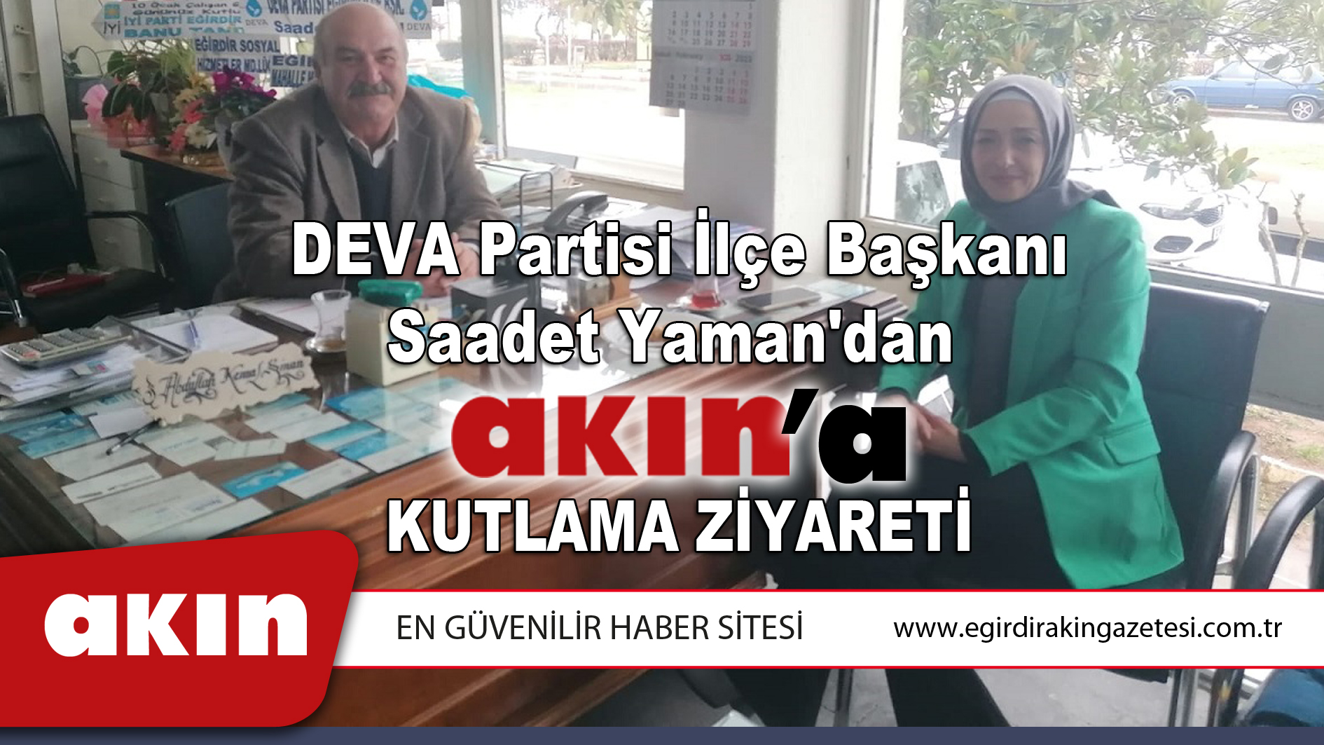 DEVA Partisi İlçe Başkanı Saadet Yaman'dan Akın'a Ziyaret...