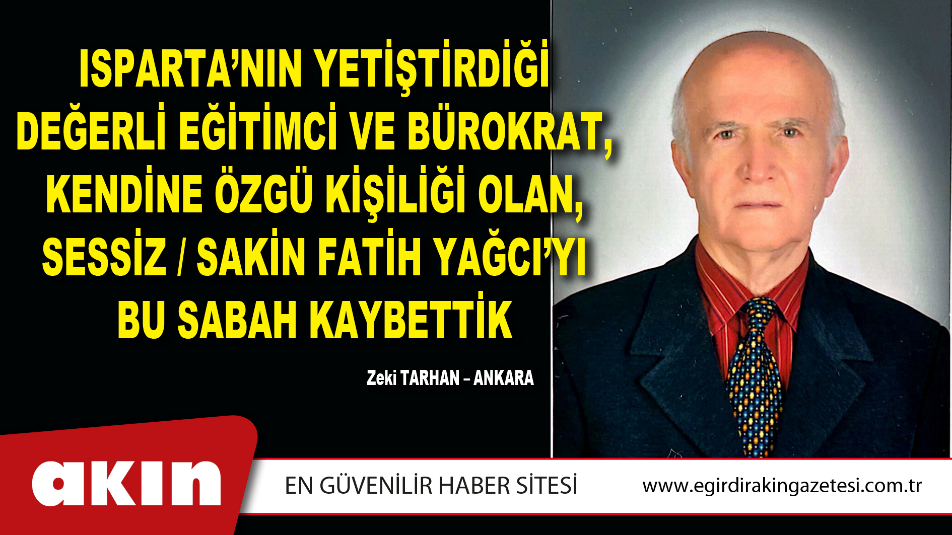 Isparta’nın Yetiştirdiği Değerli Eğitimci Ve Bürokrat, Kendine Özgü Kişiliği Olan, Sessiz / Sakin Fatih Yağcı’yı Bu Sabah Kaybettik