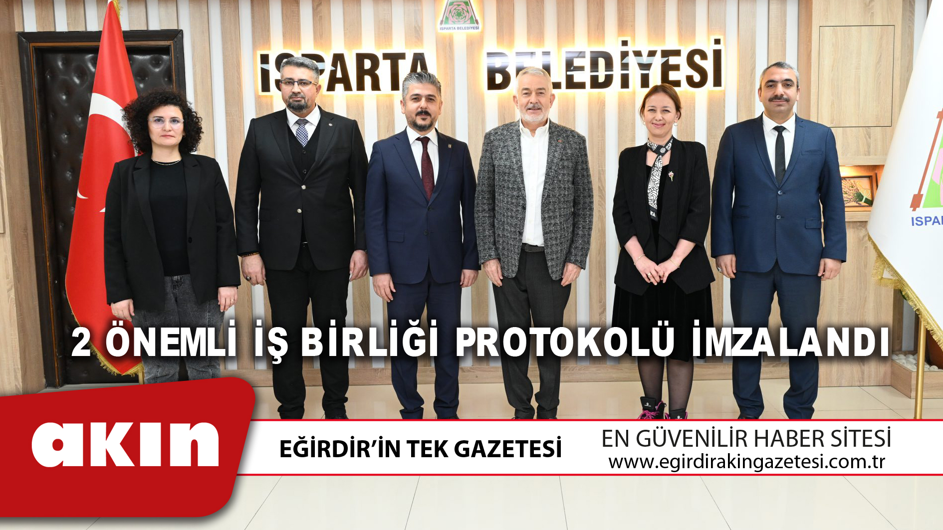 eğirdir haber,akın gazetesi,egirdir haberler,son dakika,2 Önemli İş Birliği Protokolü İmzalandı