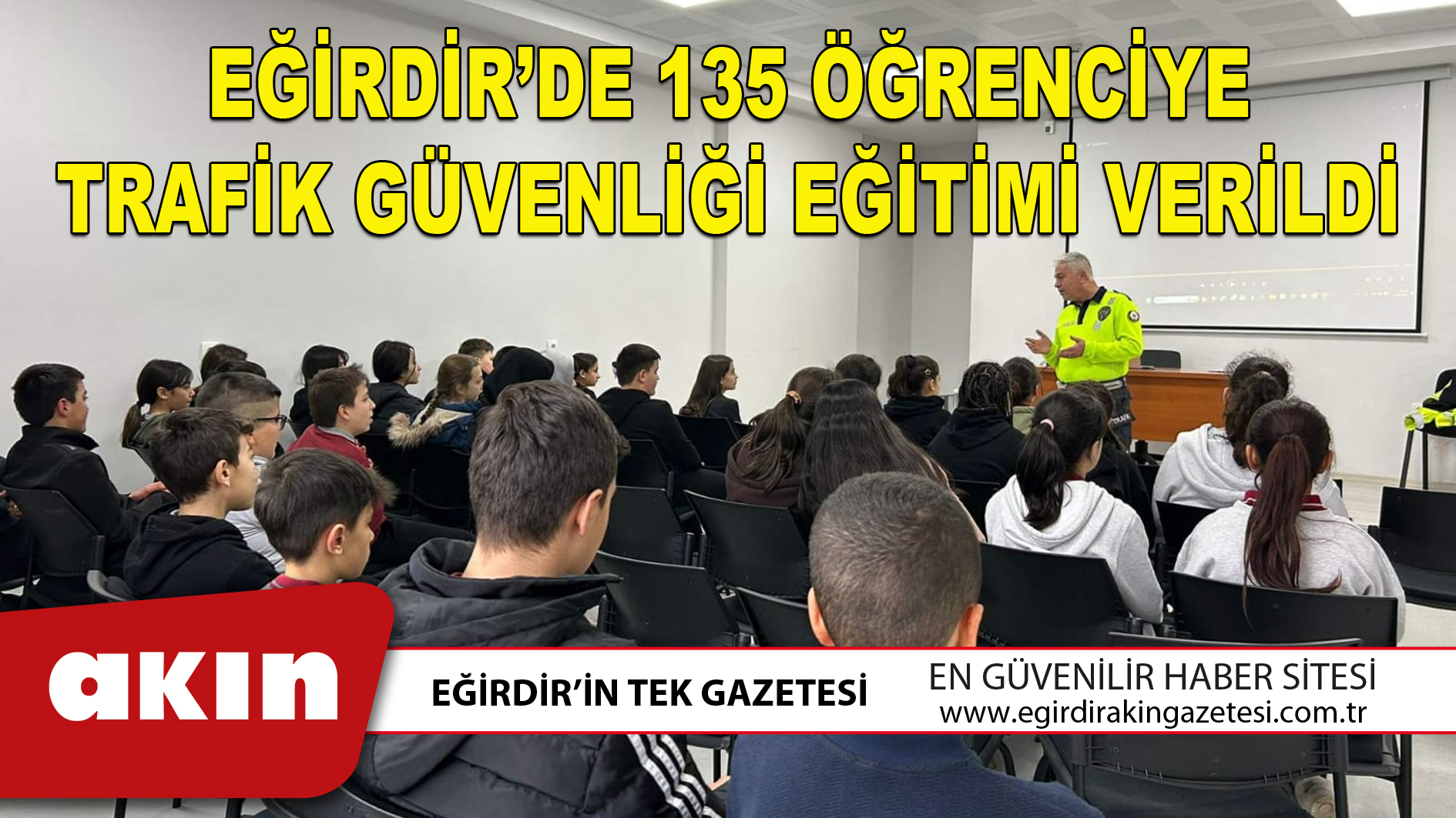 EĞİRDİR’DE 135 ÖĞRENCİYE TRAFİK GÜVENLİĞİ EĞİTİMİ VERİLDİ