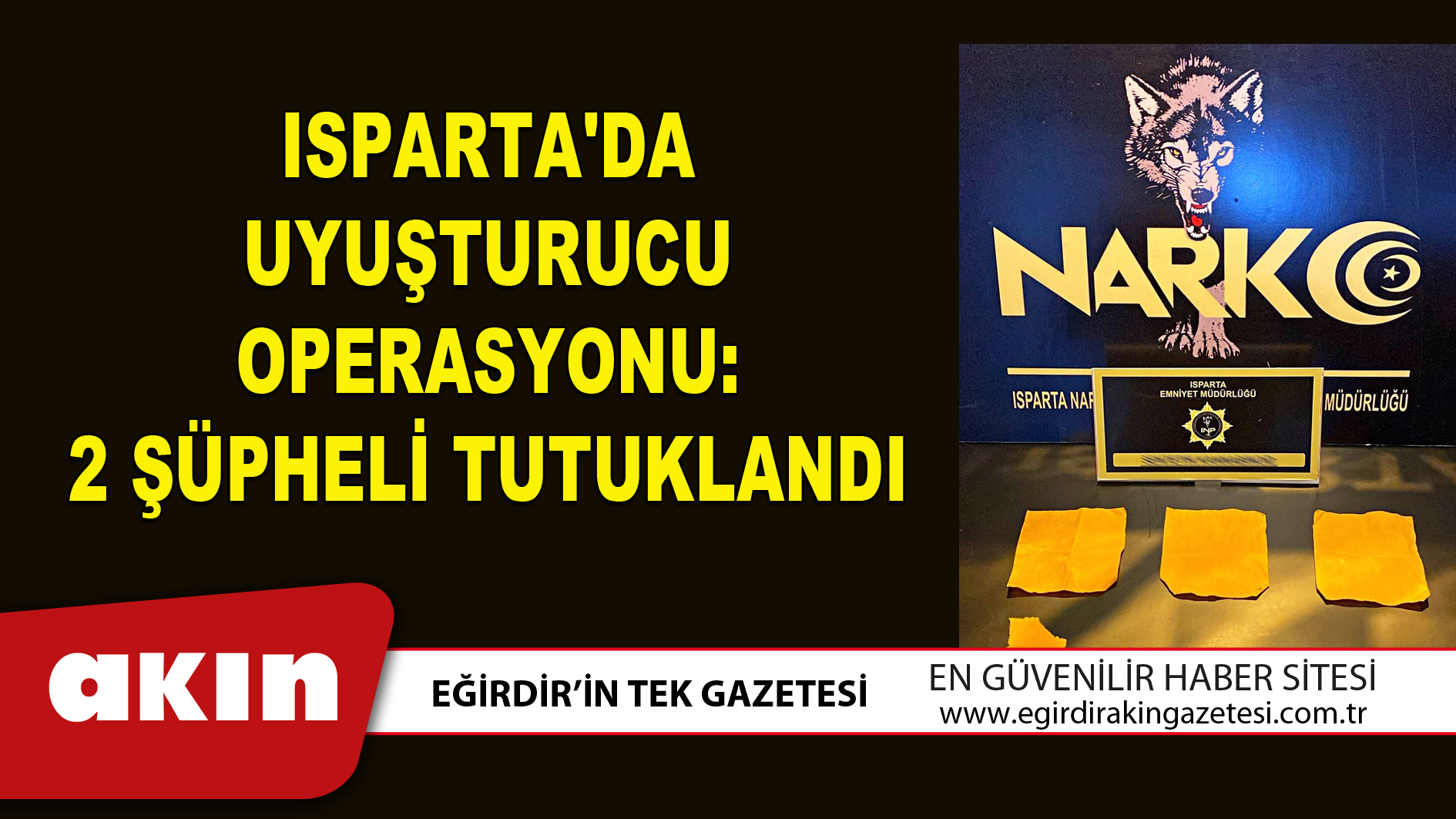 Isparta'da Uyuşturucu Operasyonu 2 Şüpheli Tutuklandı