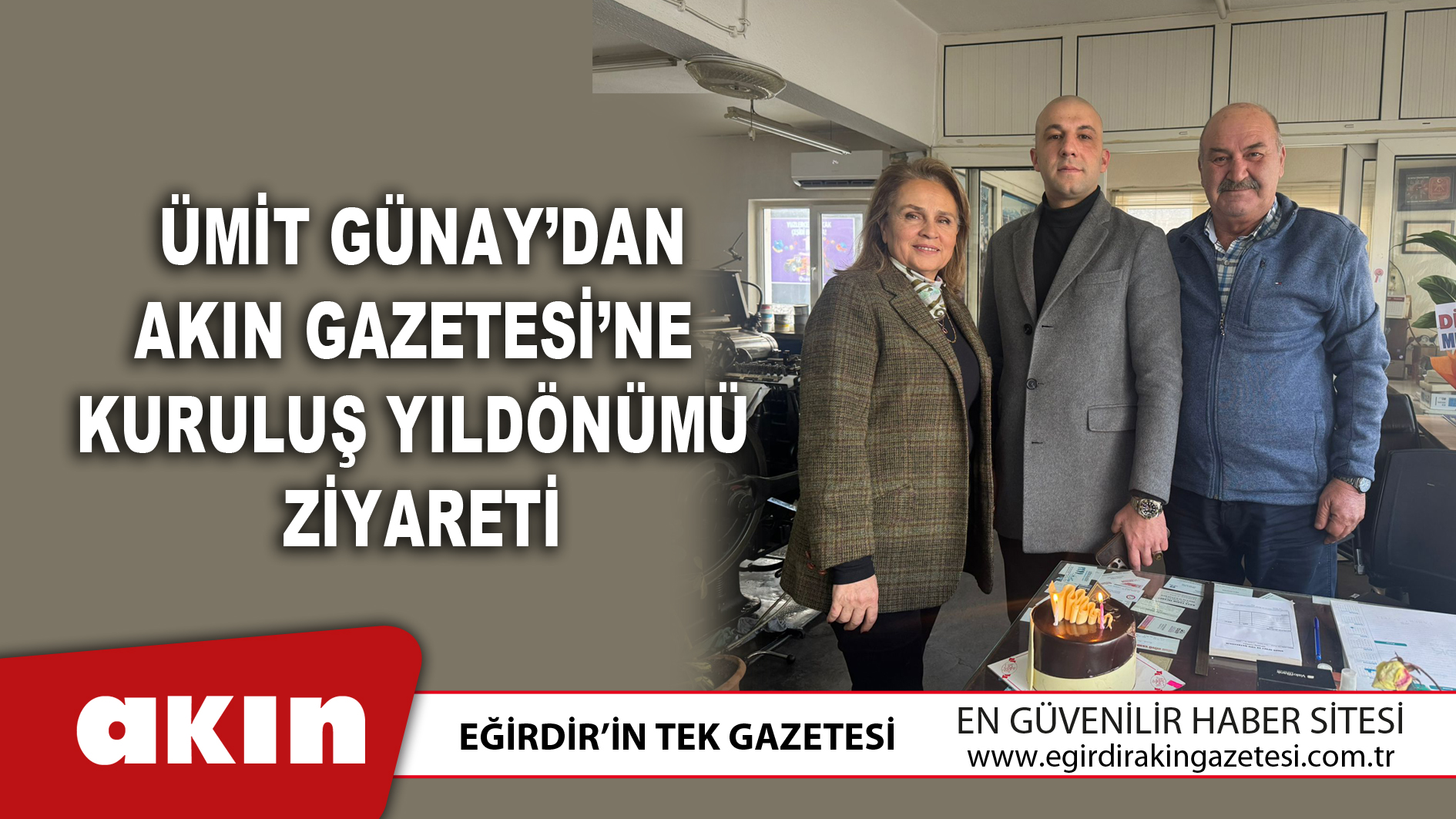 eğirdir haber,akın gazetesi,egirdir haberler,son dakika,Ümit Günay’dan Akın Gazetesi’ne Kuruluş Yıldönümü Ziyareti