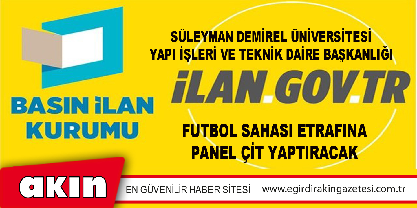 eğirdir haber,akın gazetesi,egirdir haberler,son dakika,Süleyman Demirel Üniversitesi Yapı İşleri Ve Teknik Daire Başkanlığı Futbol Sahası Etrafına Panel Çit Yaptıracak