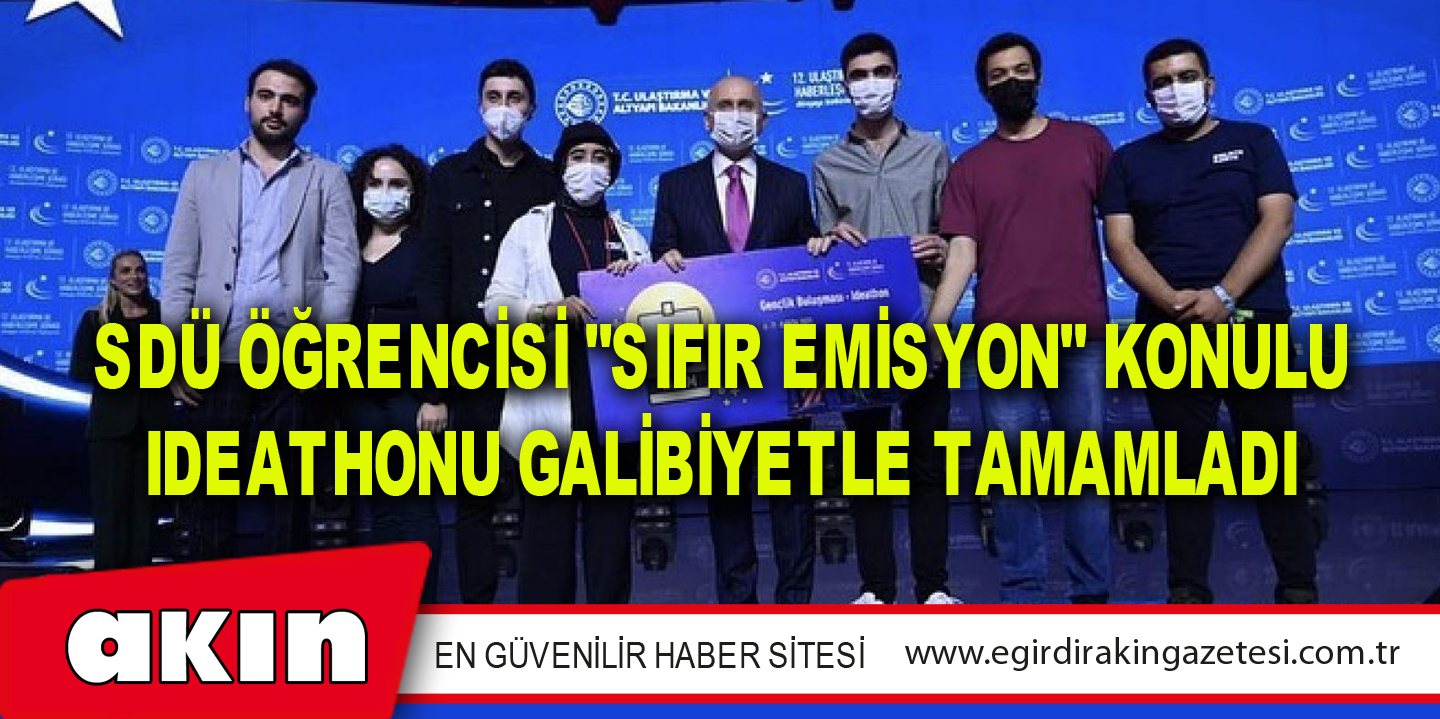 eğirdir haber,akın gazetesi,egirdir haberler,son dakika,SDÜ Öğrencisi "Sıfır Emisyon" Konulu Ideathonu Galibiyetle Tamamladı