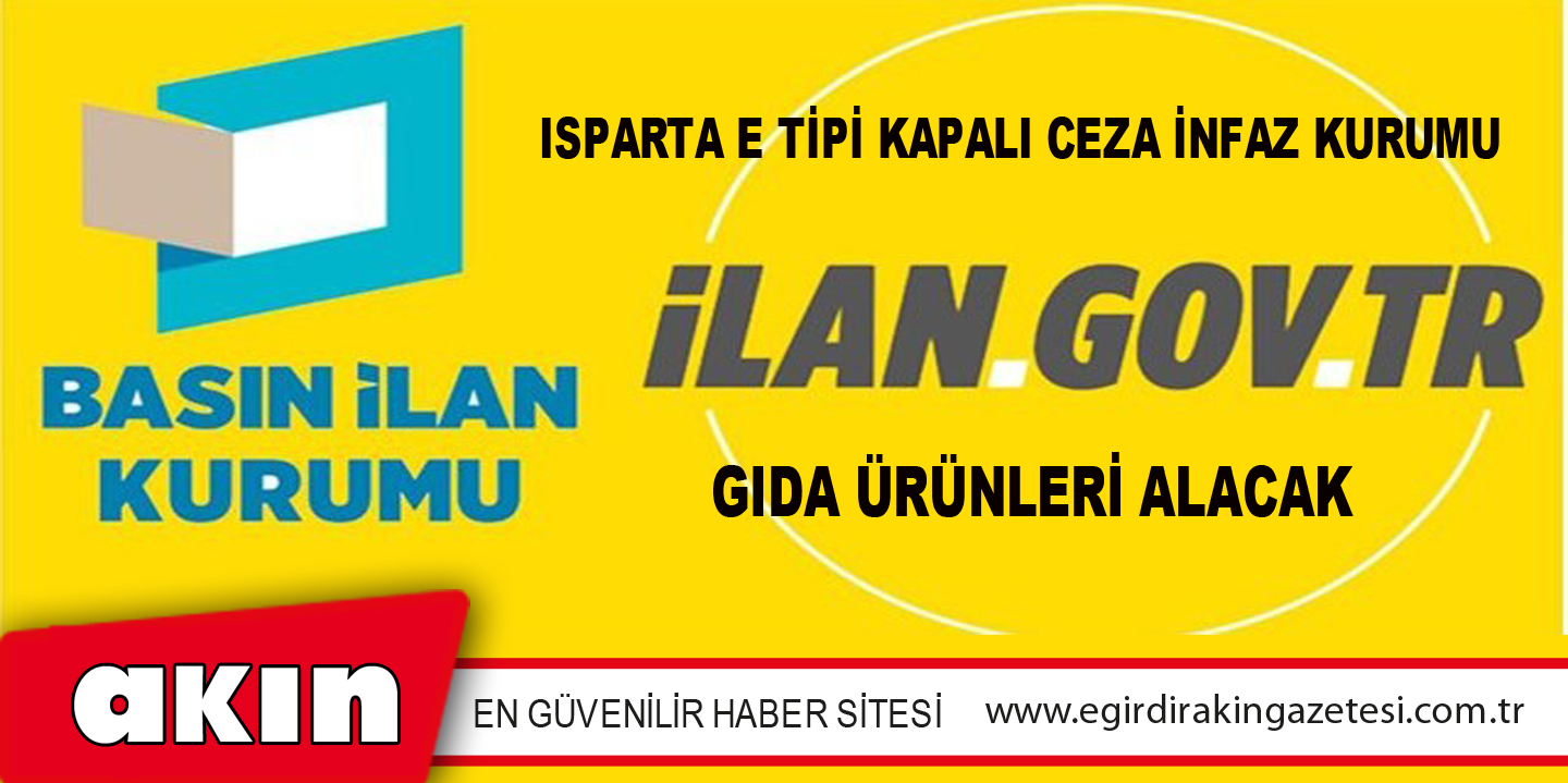 eğirdir haber,akın gazetesi,egirdir haberler,son dakika,Isparta E Tipi Kapalı Ceza İnfaz Kurumu Gıda Ürünleri Alacak