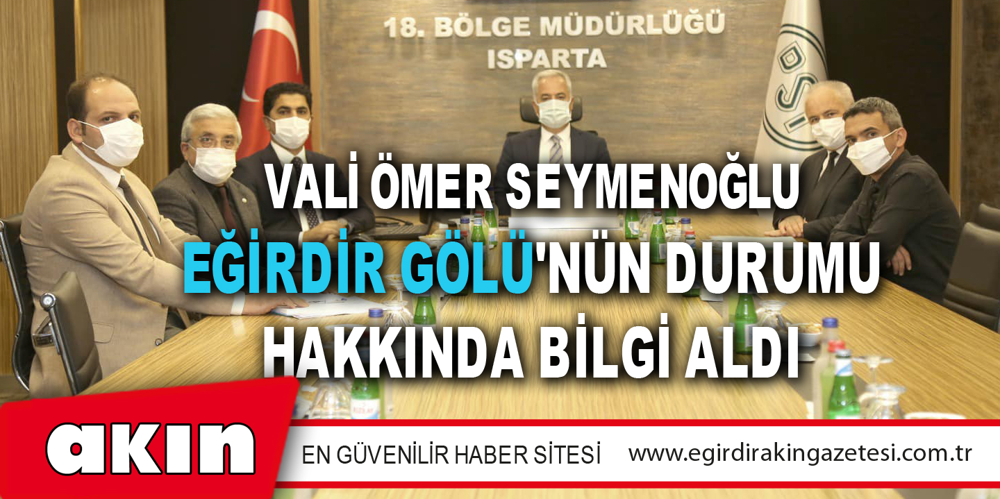 eğirdir haber,akın gazetesi,egirdir haberler,son dakika,Vali Ömer Seymenoğlu Eğirdir Gölü'nün Durumu Hakkında Bilgi Aldı