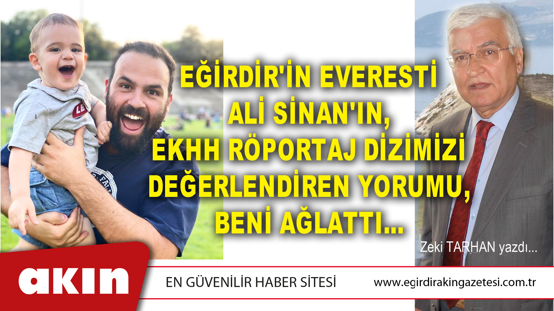 EĞİRDİR'İN EVERESTİ ALİ SİNAN'IN, EKHH RÖPORTAJ DİZİMİZİ DEĞERLENDİREN YORUMU, BENİ AĞLATTI...