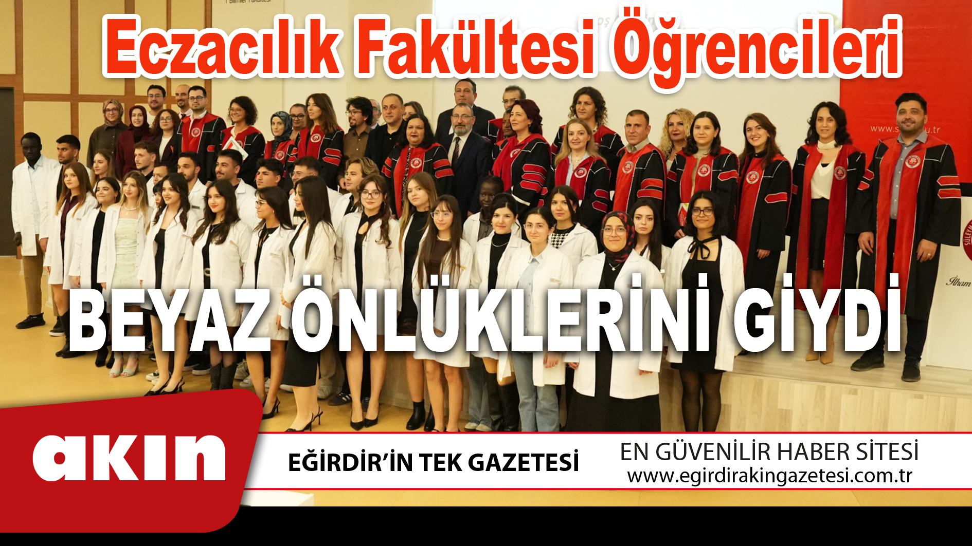 eğirdir haber,akın gazetesi,egirdir haberler,son dakika,Eczacılık Fakültesi Öğrencileri Beyaz Önlüklerini Giydi