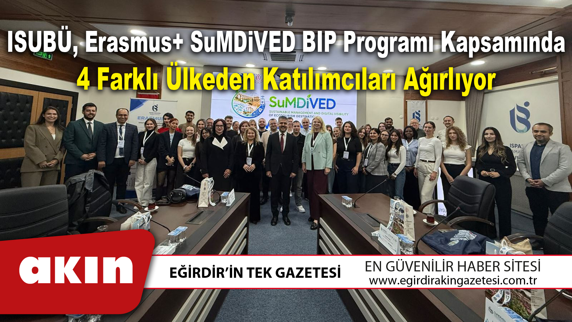 eğirdir haber,akın gazetesi,egirdir haberler,son dakika,ISUBÜ Erasmus SuMDiVED BIP Programı Kapsamında 4 Farklı Ülkeden Katılımcıları Ağırlıyor
