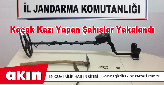Kaçak Kazı Yapan Şahıslar Yakalandı