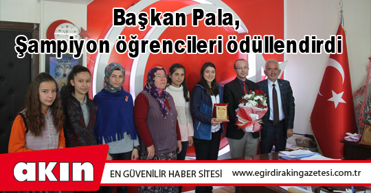 Başkan Pala, Şampiyon öğrencileri ödüllendirdi