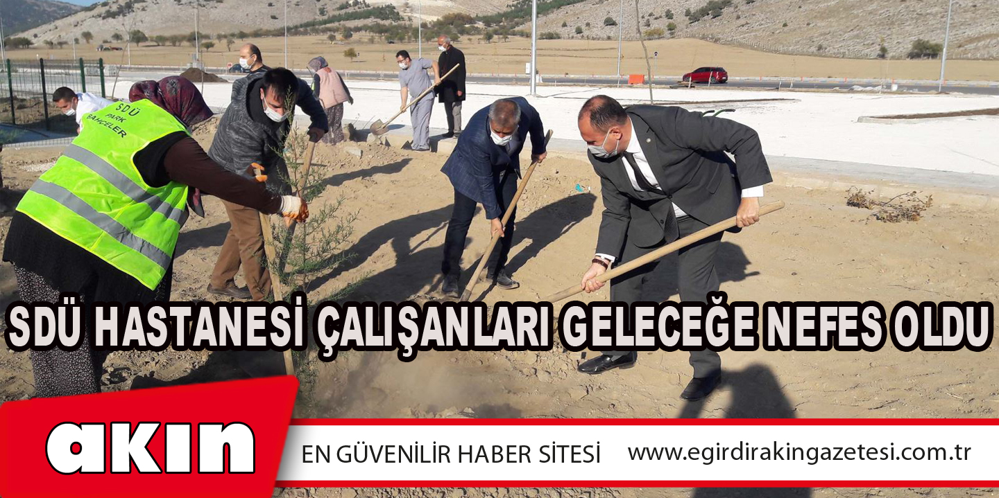 SDÜ Hastanesi Çalışanları Geleceğe Nefes Oldu