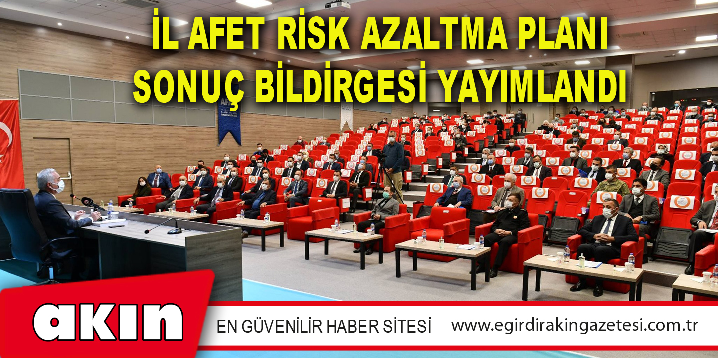 İl Afet Risk Azaltma Planı Sonuç Bildirgesi Yayımlandı
