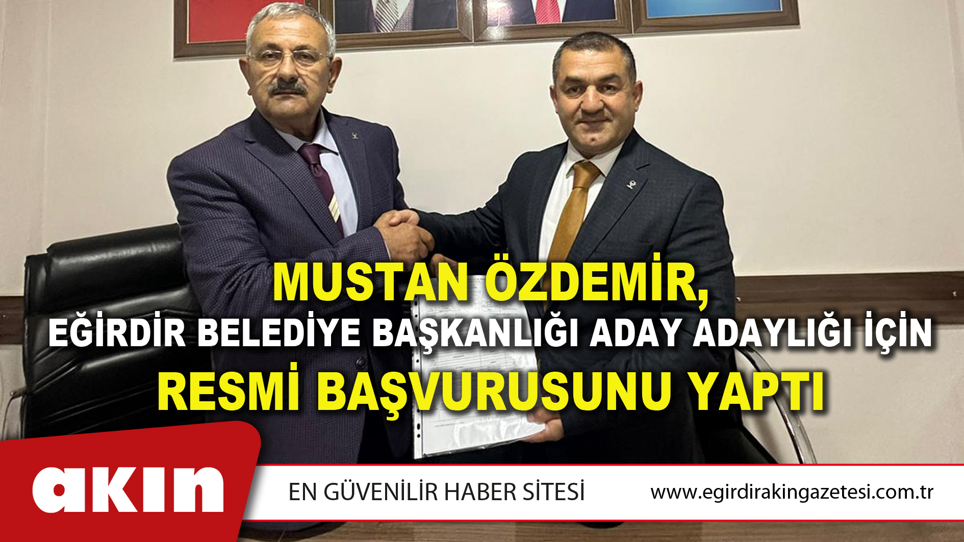 eğirdir haber,akın gazetesi,egirdir haberler,son dakika,MUSTAN ÖZDEMİR, EĞİRDİR BELEDİYE BAŞKANLIĞI ADAY ADAYLIĞI İÇİN RESMİ BAŞVURUSUNU YAPTI