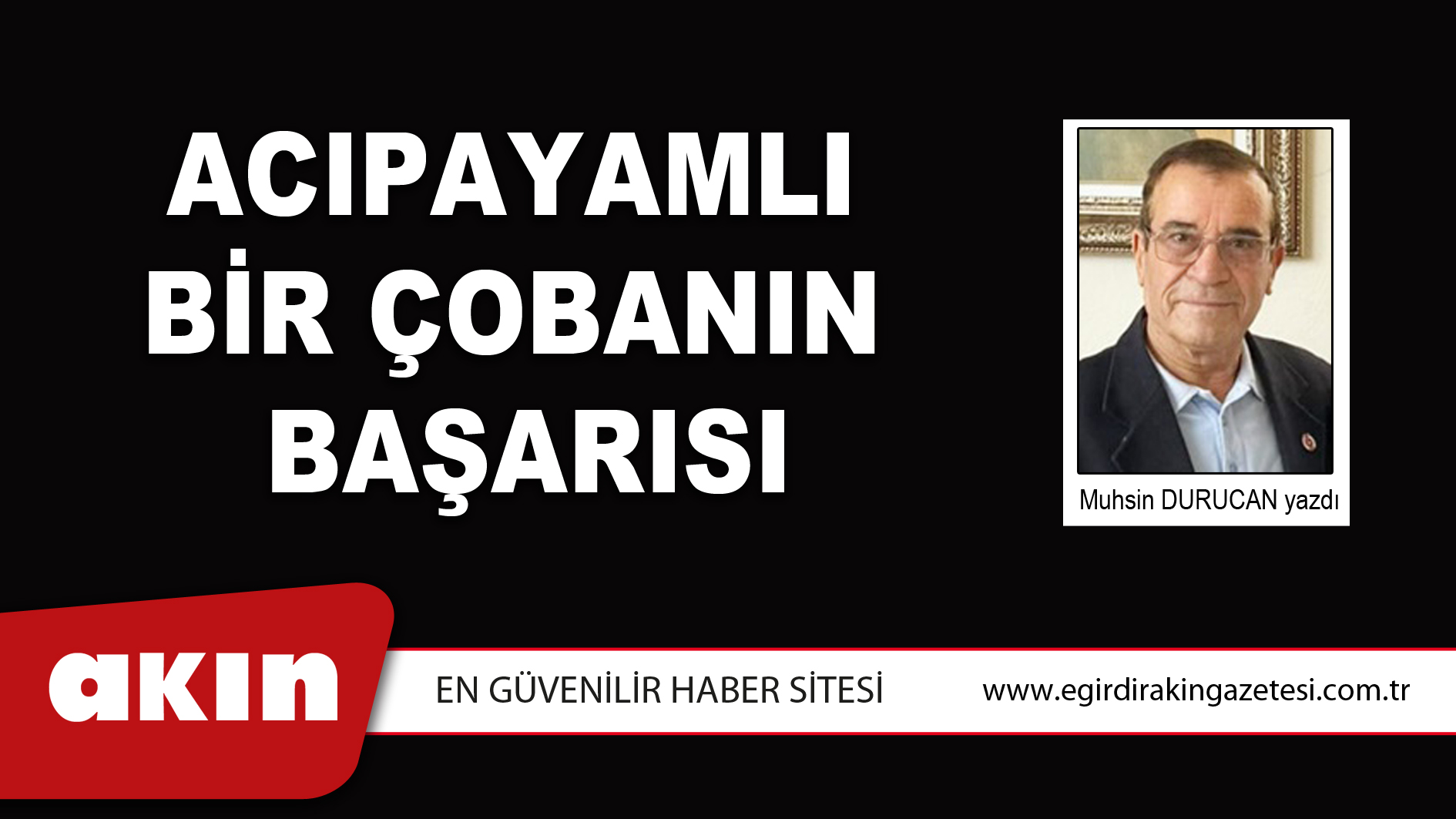 eğirdir haber,akın gazetesi,egirdir haberler,son dakika,Acıpayamlı Bir Çobanın Başarısı