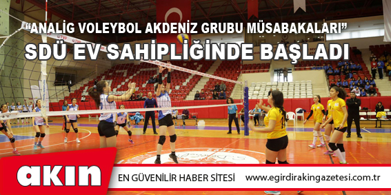 “Analig Voleybol Akdeniz Grubu Müsabakaları” SDÜ Ev Sahipliğinde Başladı