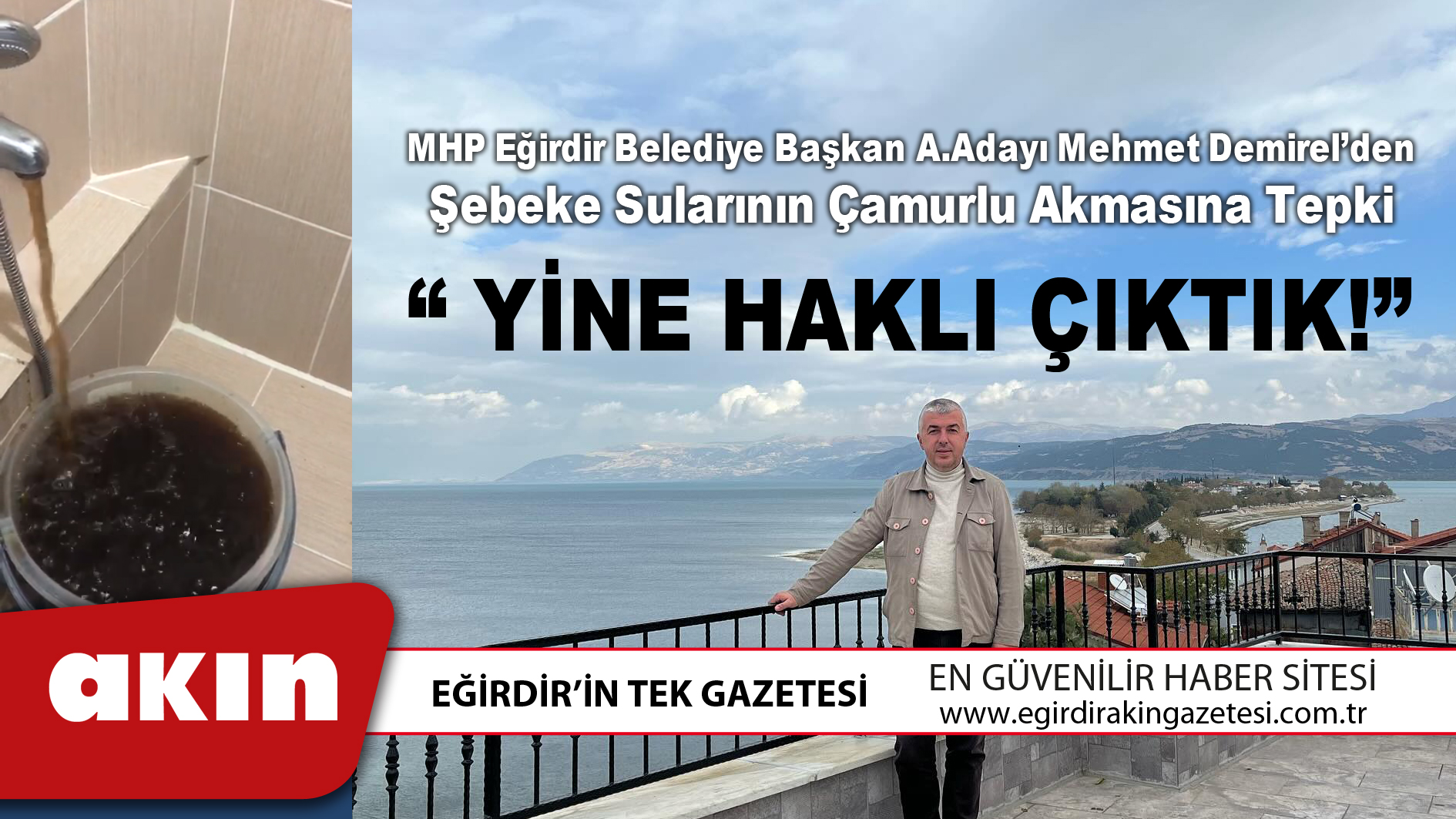 eğirdir haber,akın gazetesi,egirdir haberler,son dakika,MHP Eğirdir Belediye Başkan A.Adayı Mehmet Demirel’den Şebeke Sularının Çamurlu Akmasına Tepki