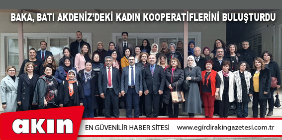 Baka, Batı Akdeniz’deki Kadın Kooperatiflerini Buluşturdu