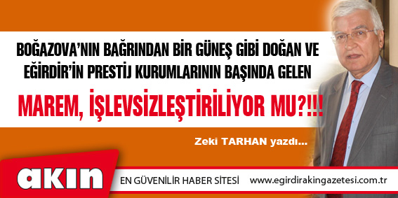 MAREM, İŞLEVSİZLEŞTİRİLİYOR MU?!!!