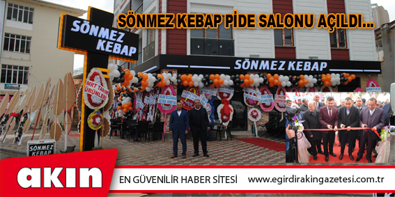 Sönmez Kebap Pide Salonu Açıldı…