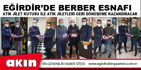  Eğirdir’de Berber Esnafı Atık Jilet Kutusu İle Atık Jiletleri Geri Dönüşüme Kazandıracak