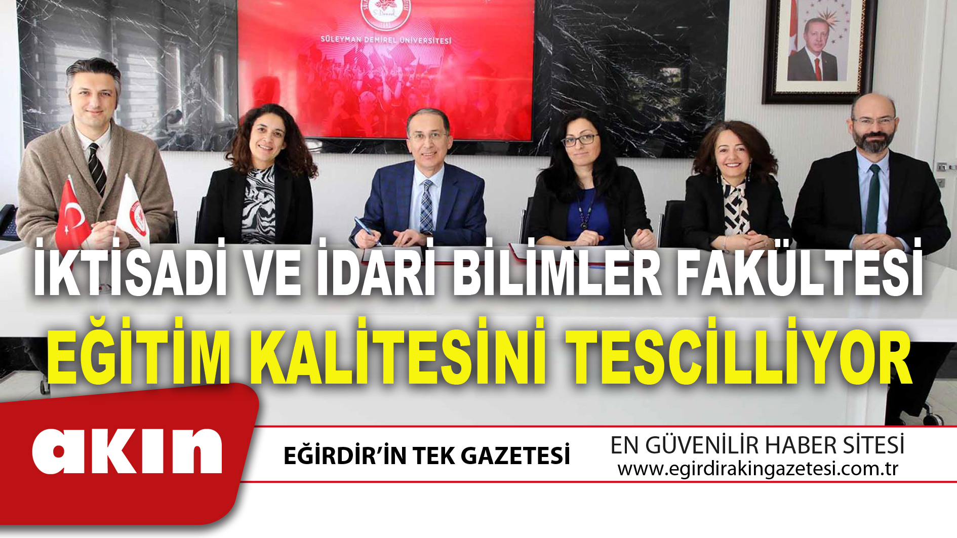 İktisadi ve İdari Bilimler Fakültesi Eğitim Kalitesini Tescilliyor