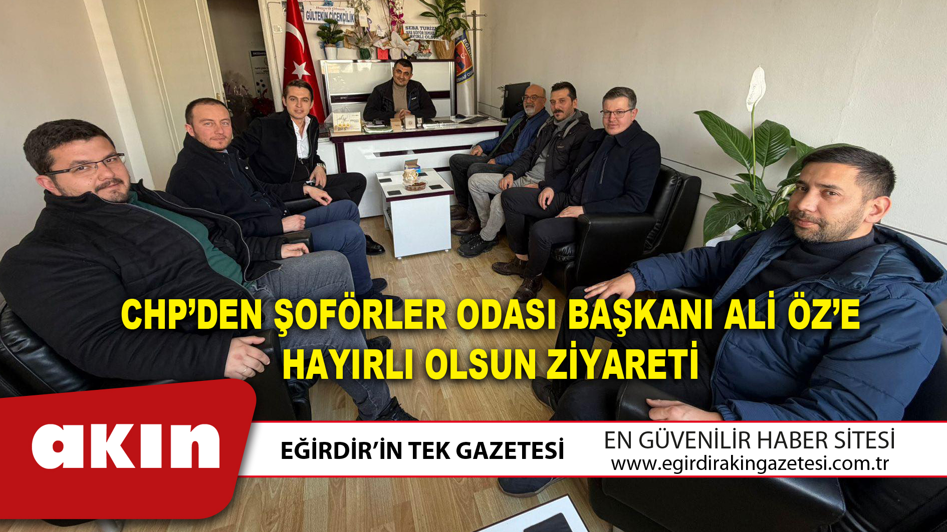 eğirdir haber,akın gazetesi,egirdir haberler,son dakika,CHP’DEN ŞOFÖRLER ODASI BAŞKANI ALİ ÖZ’E HAYIRLI OLSUN ZİYARETİ