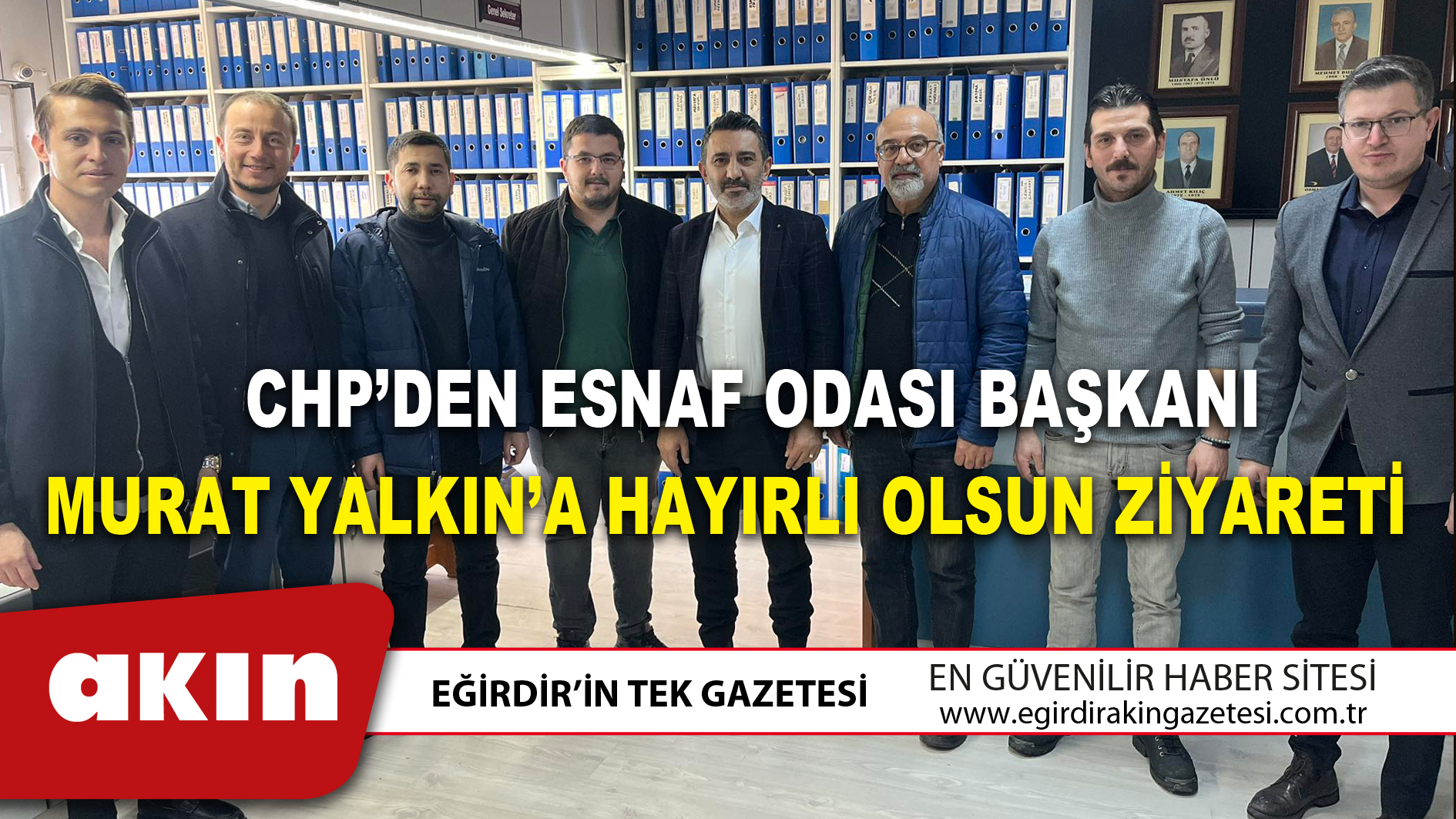 CHP'DEN ESNAF ODASI BAŞKANI MURAT YALKIN’A HAYIRLI OLSUN ZİYARETİ