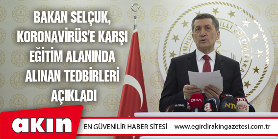 Bakan Selçuk, Koronavirüs'e Karşı Eğitim Alanında Alınan Tedbirleri Açıkladı