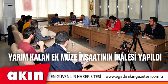 Yarım Kalan Ek Müze İnşaatının İhalesi Yapıldı